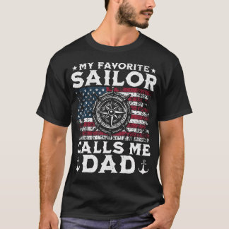 My Favorite Sailor Calls Me Dad - Proud Dad Of A S T-Shirt