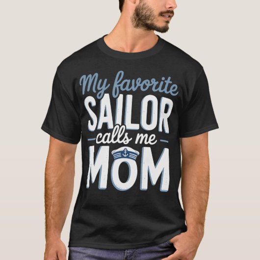 My Favorite Sailor Calls Me Mom T-Shirt (Vorderseite)