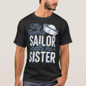 My Favorite Sailor Calls Me Sister T-Shirt (Vorderseite)