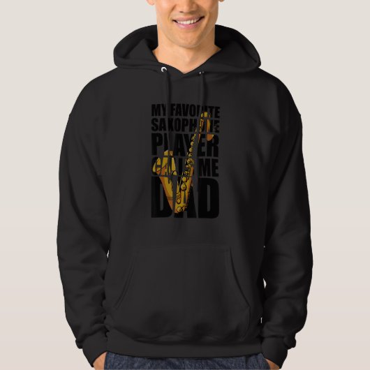 My Favorite Saxophone Player Calls Me Dad_1 Hoodie (Vorderseite)