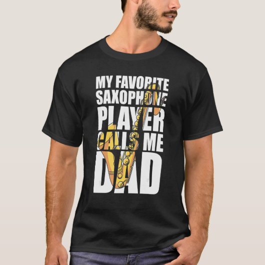 My Favorite Saxophone Player Calls Me Dad T-Shirt (Vorderseite)