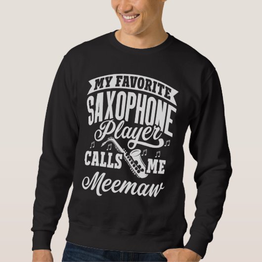 My Favorite Saxophone Player Calls Me Meemaw Sweatshirt (Vorderseite)