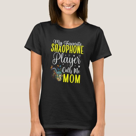 My Favorite Saxophone player calls me Mom Cute T-Shirt (Vorderseite)
