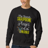 My Favorite Saxophone player calls me NANA Cute Sweatshirt (Vorderseite)