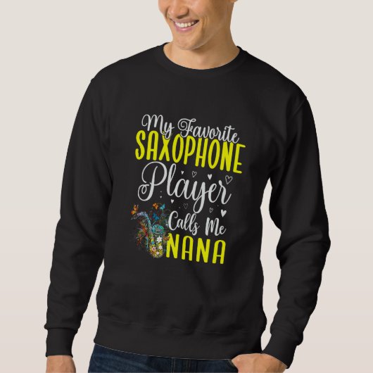My Favorite Saxophone player calls me NANA Cute Sweatshirt (Vorderseite)