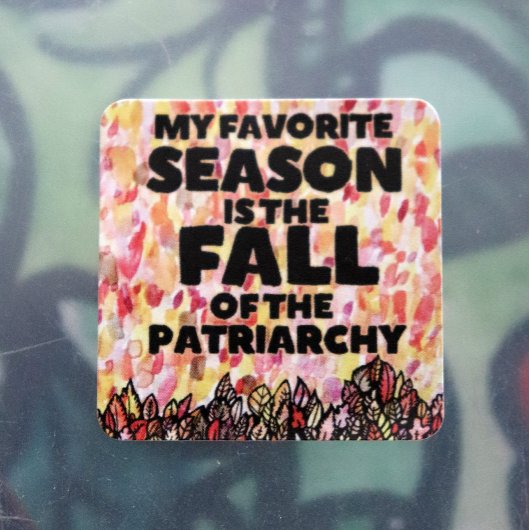 My Favorite Season is the fall of the Patriarchy Quadratischer Aufkleber