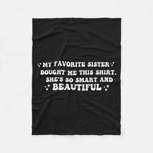 My Favorite Sister Bought Me This Shirt She's So S Fleecedecke (Vorderseite)