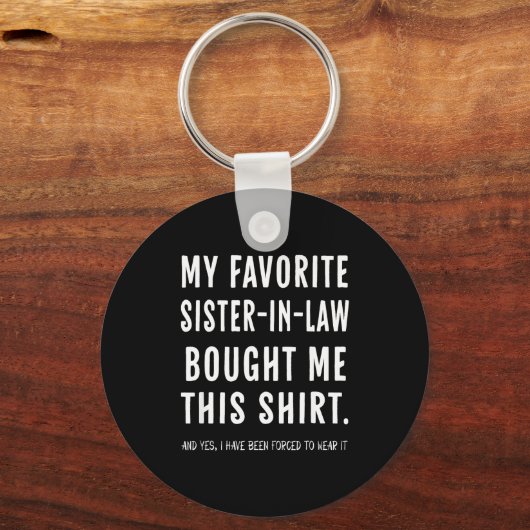 My Favorite Sister In Law Bought Me This Shirt Fro Schlüsselanhänger (Vorderseite)