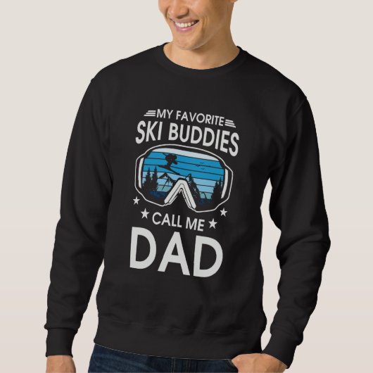 My Favorite Ski Buddies Call Me Dad Great Fathers  Sweatshirt (Vorderseite)