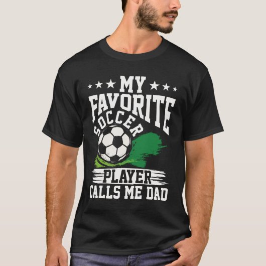 My Favorite Soccer Player Calls Me Dad Soccer T-Shirt (Vorderseite)