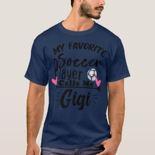 My Favorite Soccer Player Calls Me Gigi Grandma Pr T-Shirt