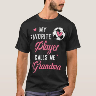 My Favorite Soccer Player Calls Me Grandma Soccer  T-Shirt