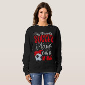 My Favorite Soccer player calls me Mom Cute 2 Sweatshirt (Vorne ganz)