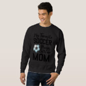 My Favorite Soccer Player Calls Me Mom Soccer Sweatshirt (Vorne ganz)