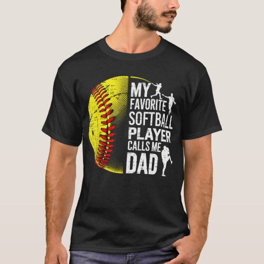 My Favorite Softball Player Calls Me Dad Father'S T-Shirt (Vorderseite)
