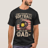 My Favorite Softball Player Calls Me Dad Flag Fath T-Shirt (Vorderseite)