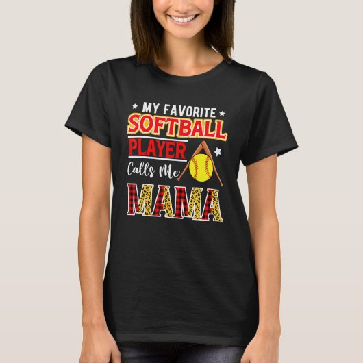 My Favorite Softball Player Calls Me Mama Mother's T-Shirt (Vorderseite)