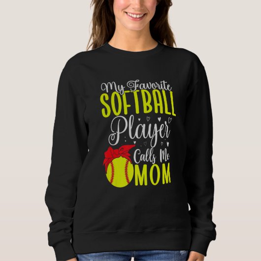 My Favorite Softball player calls me Mom Cute 2 Sweatshirt (Vorderseite)