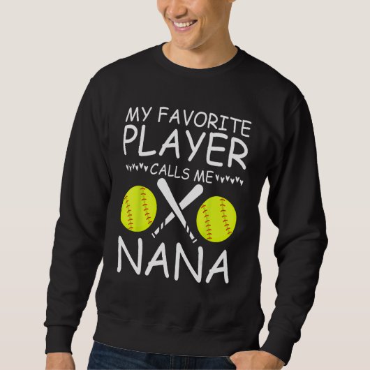 My Favorite Softball Player Calls Me Nana Baseball Sweatshirt (Vorderseite)