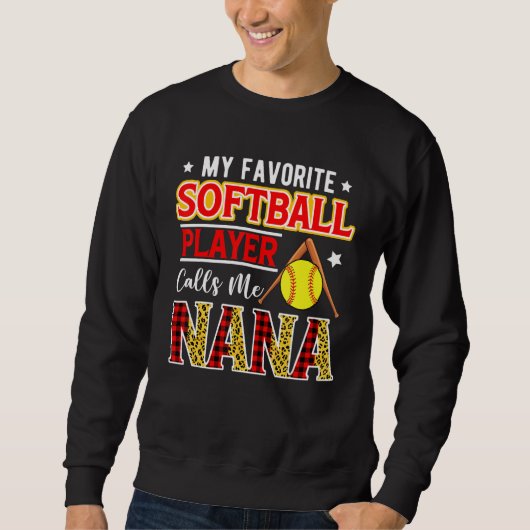 My Favorite Softball Player Calls Me Nana Mother's Sweatshirt (Vorderseite)
