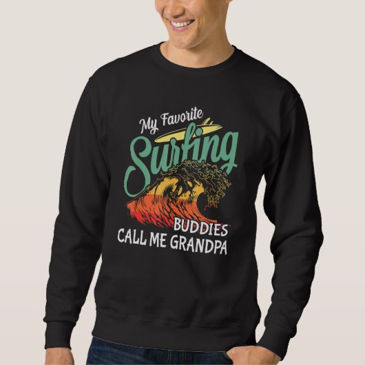 My Favorite Surfing Buddies Call Me Grandpa Family Sweatshirt (Vorderseite)