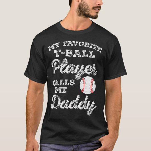 My Favorite T-Ball Player Calls Me Daddy Tee Ball (Vorderseite)