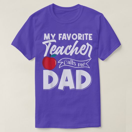 My Favorite Teacher Calls Me Dad Father's Day  T-Shirt (Design vorne)