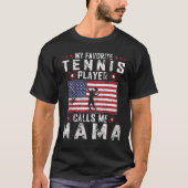 My Favorite Tennis Player Calls Me Mama Mother Day T-Shirt (Vorderseite)