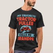 My Favorite Tractor Puller Calls Me Grandpa Tracto T-Shirt (Vorderseite)