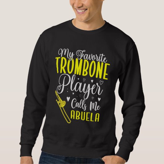 My Favorite Trombone player calls me Abuela Cute Sweatshirt (Vorderseite)