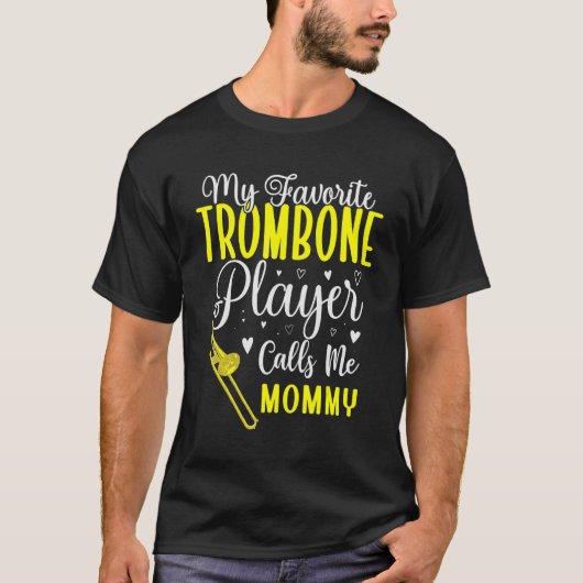 My Favorite Trombone player calls me Mom Cute 1 T-Shirt (Vorderseite)