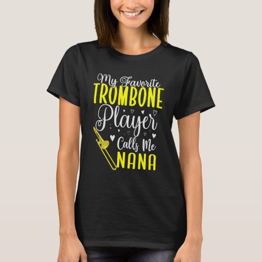 My Favorite Trombone player calls me NANA Cute T-Shirt (Vorderseite)