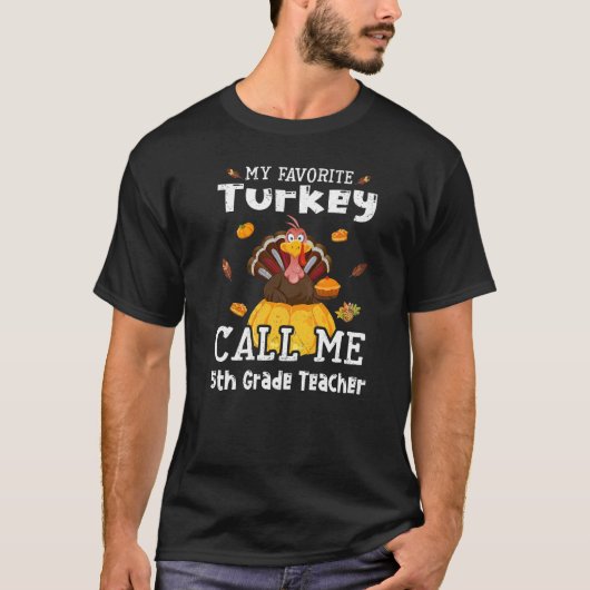 My Favorite Turkey Calls Me 5th Grade Teacher Than T-Shirt (Vorderseite)