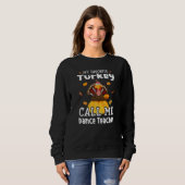 My Favorite Turkey Calls Me Dance Teacher Thanksgi Sweatshirt (Vorne ganz)