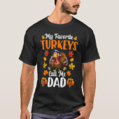 My Favorite Turkeys Call Me Dad     Thanksgiving T-Shirt (Vorderseite)