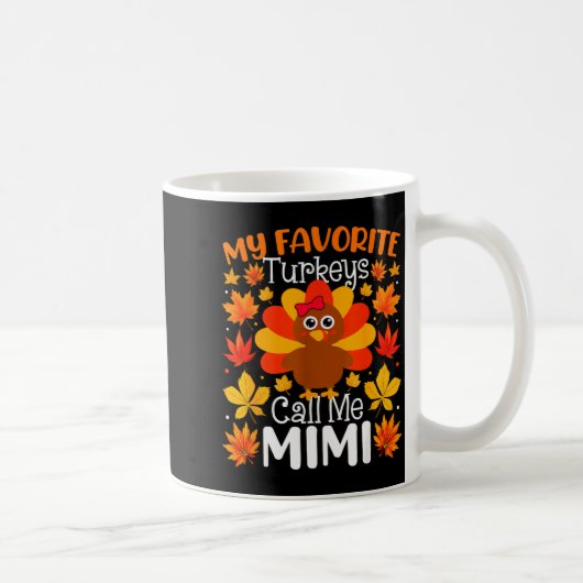 My Favorite Turkeys Call Me Mimi Thanksgiving Fami Kaffeetasse (Rechts)