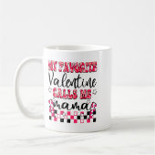 My Favorite Valentine Calls Me Mama Valentines Da Kaffeetasse (Links)