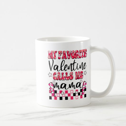 My Favorite Valentine Calls Me Mama Valentines Da Kaffeetasse (Rechts)