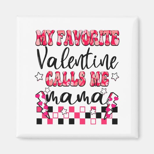 My Favorite Valentine Calls Me Mama Valentines Da Magnet (Vorne)