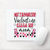 My Favorite Valentine Calls Me Mum Valentines Day  Mousepad (Mit Mouse)