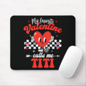 My Favorite Valentine Calls Me Titi Happy Valentin Mousepad (Mit Mouse)