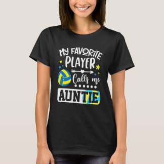 My Favorite Volleyball Player Calls Me Auntie T-Shirt
