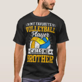 My Favorite Volleyball Player Calls Me Brother Fam T-Shirt (Vorderseite)