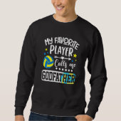 My Favorite Volleyball Player Calls Me Godfather Sweatshirt (Vorderseite)