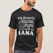 My Favorite Volleyball Player Calls Me Nana T-Shirt (Vorderseite)
