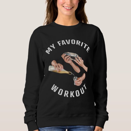 My Favorite Workout  Bartender Sweatshirt (Vorderseite)