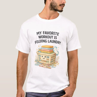 My Favorite Workout Is Folding Laundry Funny Quote T-Shirt
