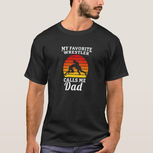 My Favorite Wrestler Calls Me Dad Wrestler Wrestli T-Shirt (Vorderseite)