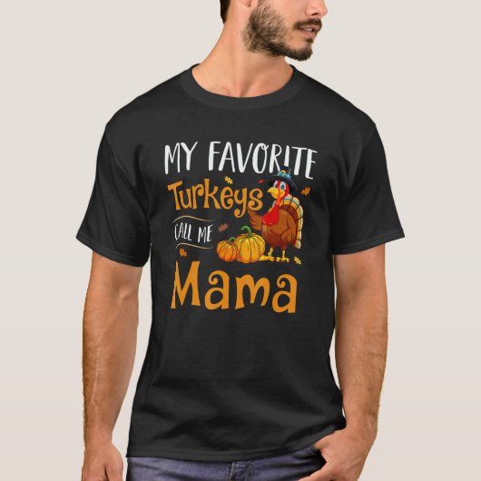 My Favorites Turkey Call Me Mama Thanksgiving Matc T-Shirt (Vorderseite)