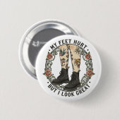 My Feet Hurt But I Look Great Doc Martens Button  (Vorne & Hinten)